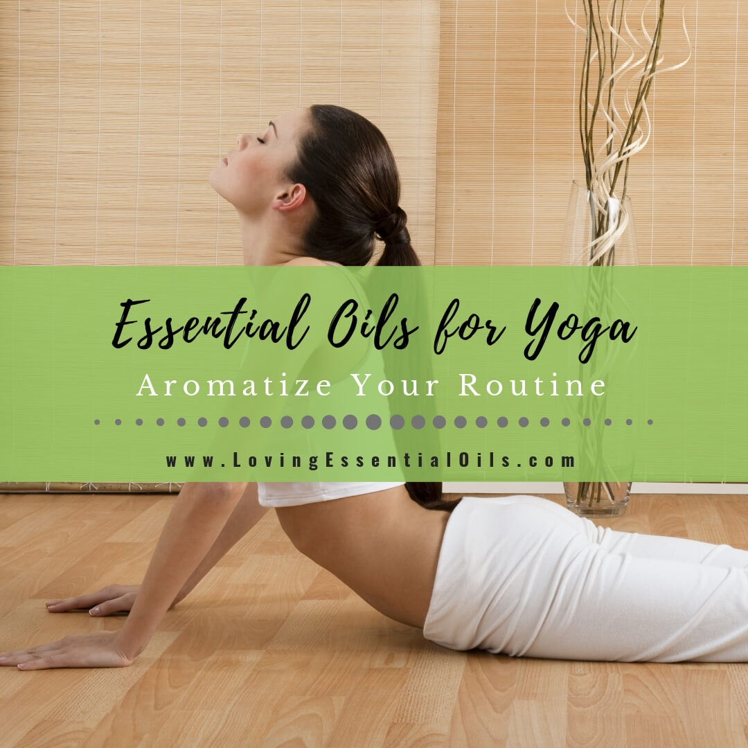 Essential Oils for Yoga Routine with Diffuser Blend Recipes by Loving Essential Oils