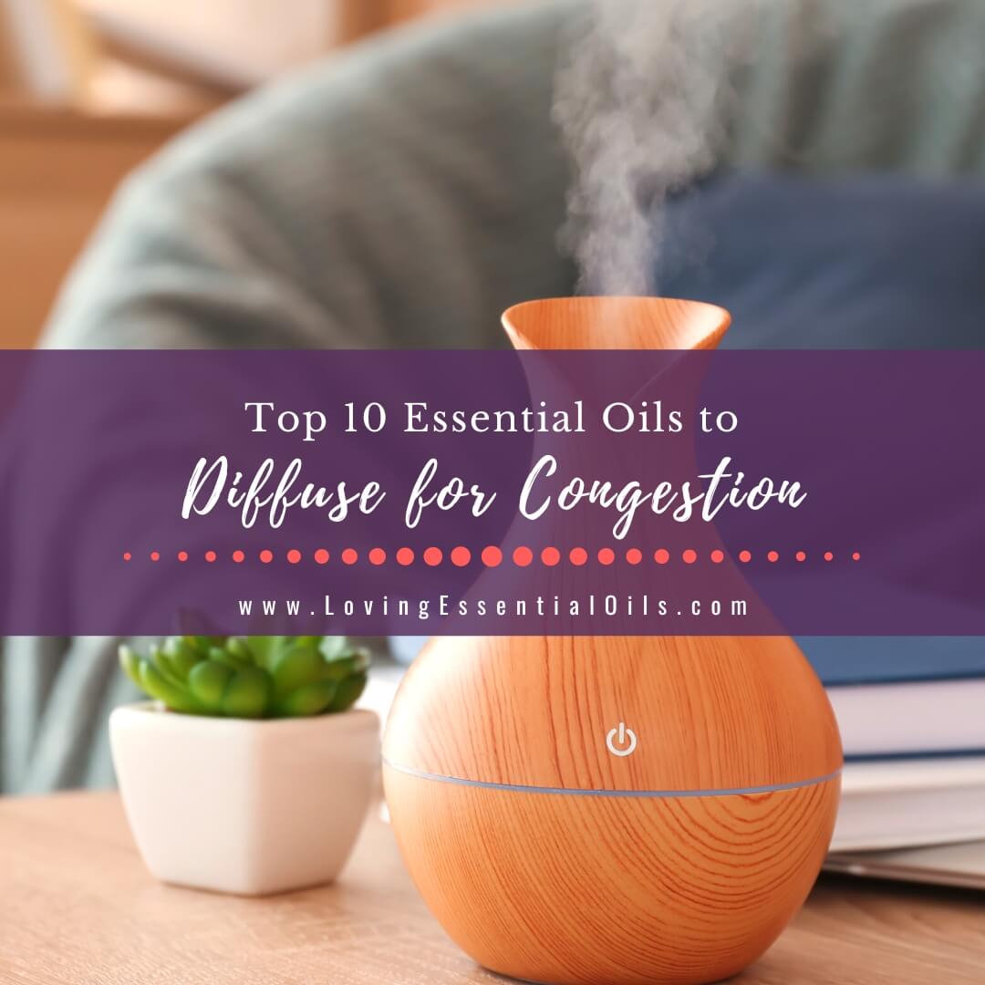 Top 10 Essential Oils to Diffuse for Congestion - Open Airways by Loving Essential Oils