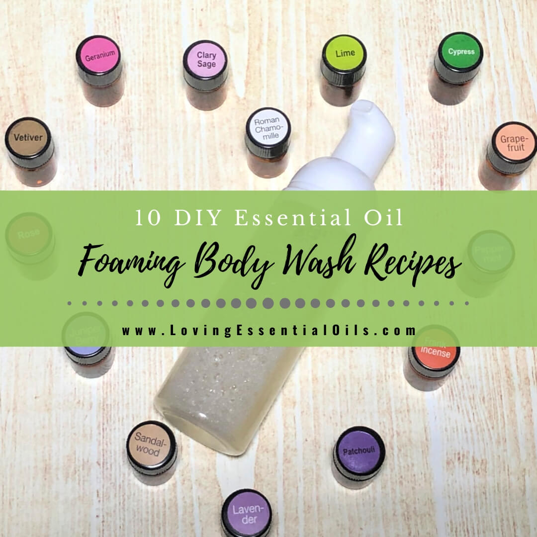 10 Natural Essential Oil Foaming Body Wash Recipes You Will Love by Loving Essential Oils