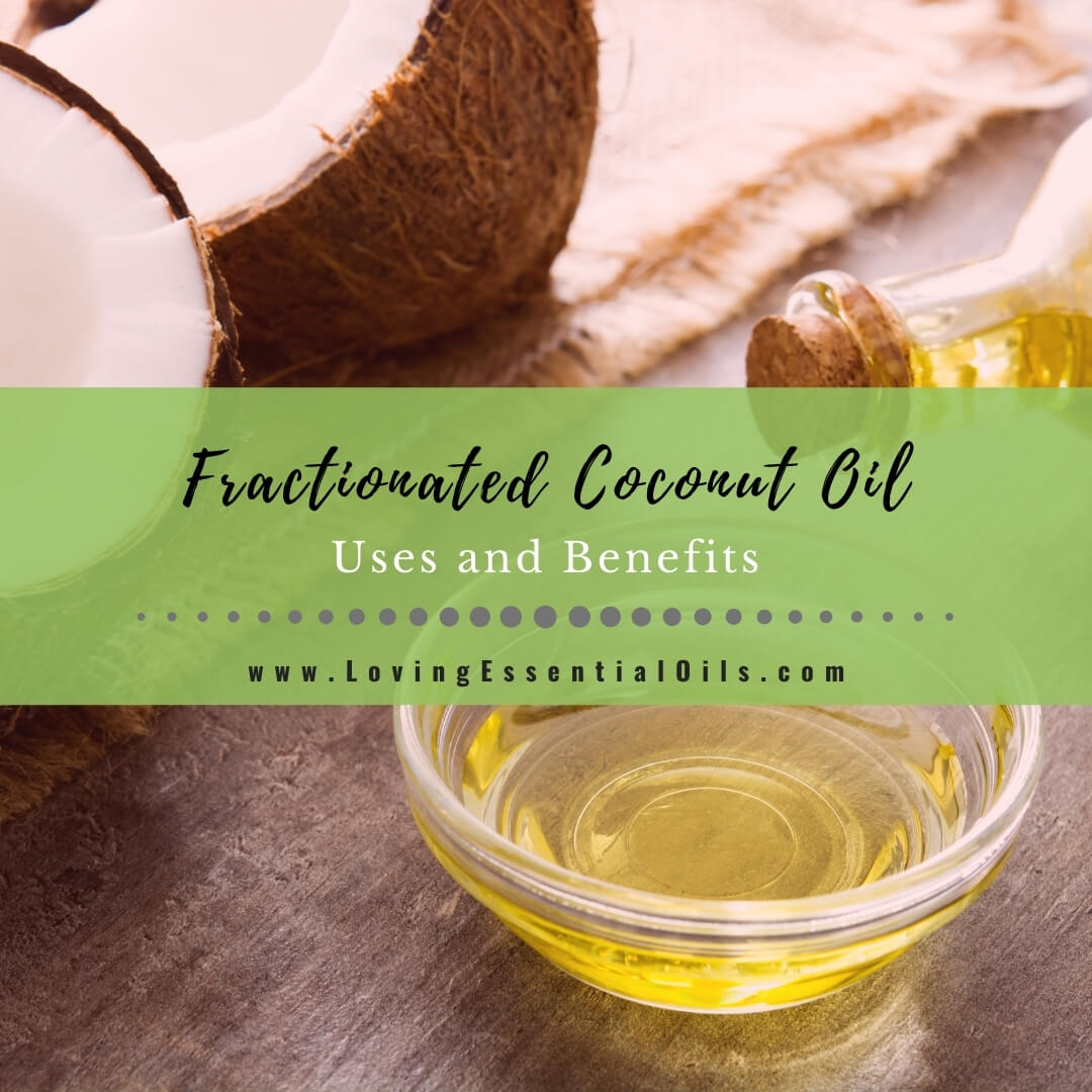 Fractionated Coconut Oil Uses and Benefits FCO by Loving Essential Oils