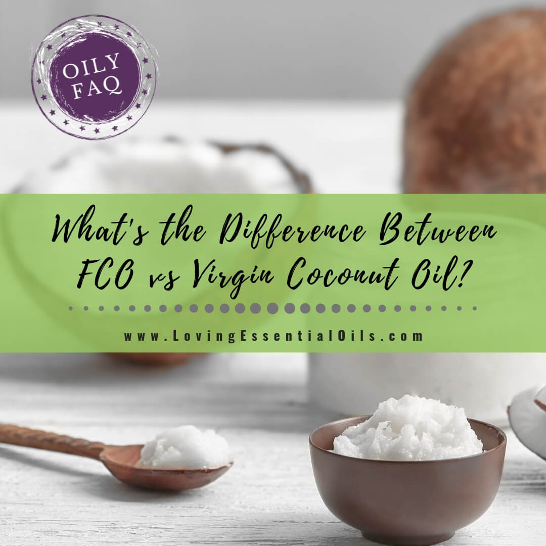Fractionated Coconut Oil vs Virgin Coconut Oil - What's the Difference? by Loving Essential Oils