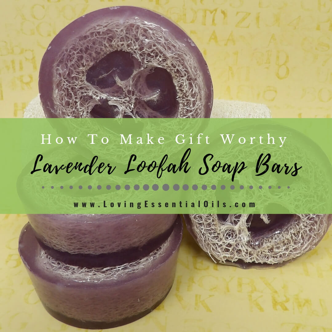How To Make Lavender Loofah Soap Bars - DIY Essential Oil Recipe by Loving Essential Oils