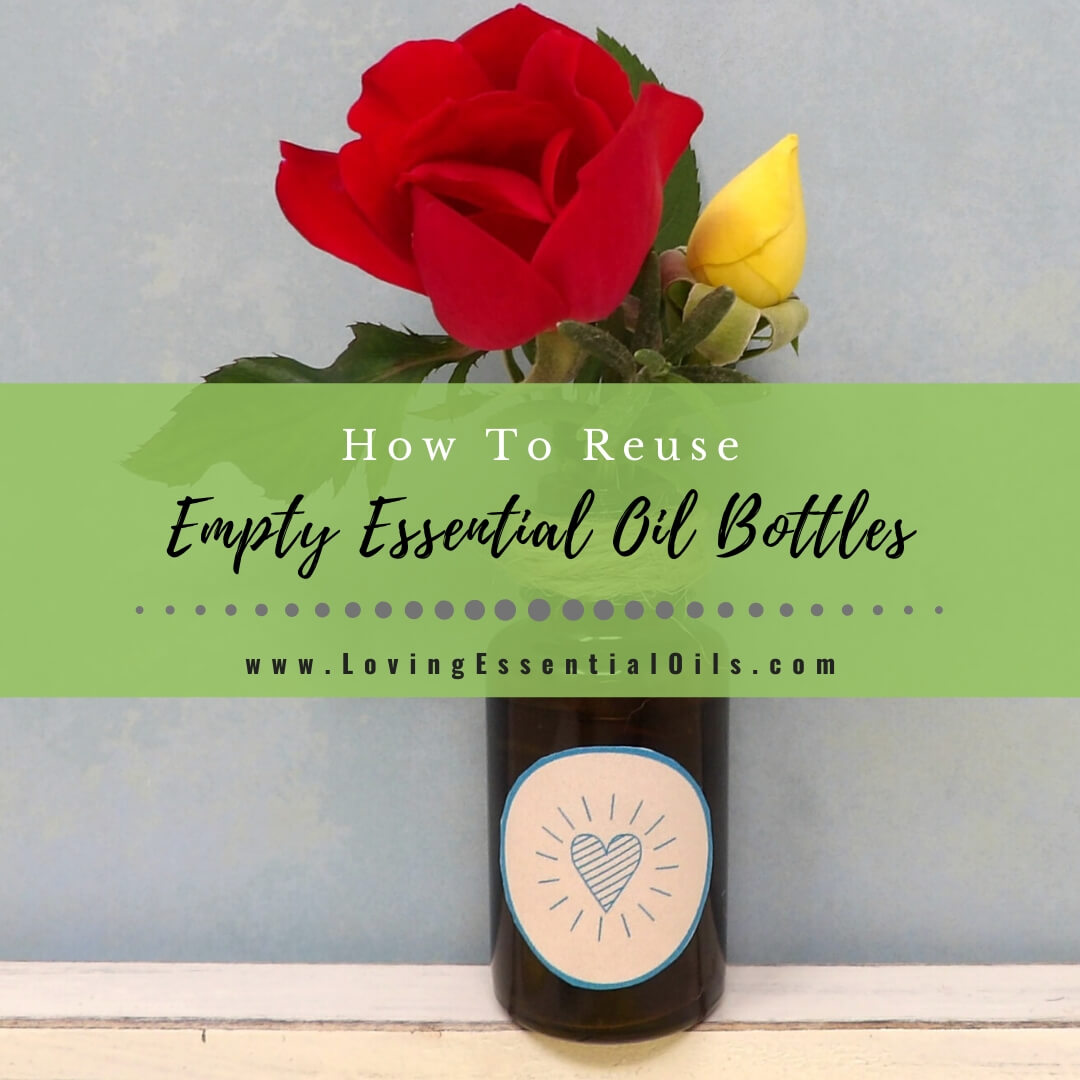 How To Reuse Empty Essential Oil Bottles by Loving Essential Oils