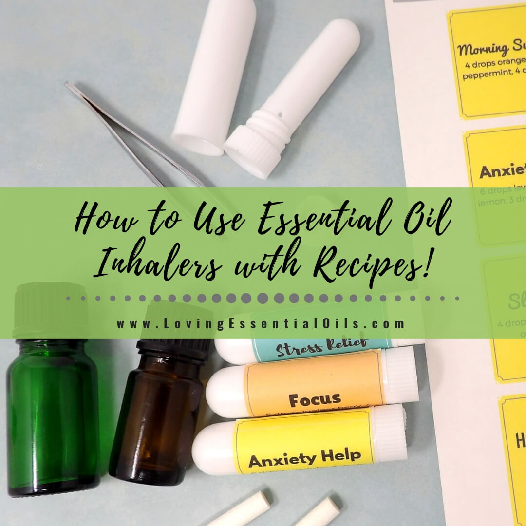 How To Use An Essential Oil Inhaler For Aromatherapy - DIY Recipes by Loving Essential Oils