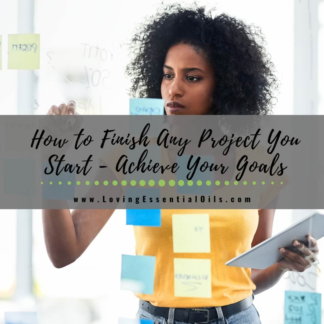 How to Finish Any Project You Start - Achieve Your Goals