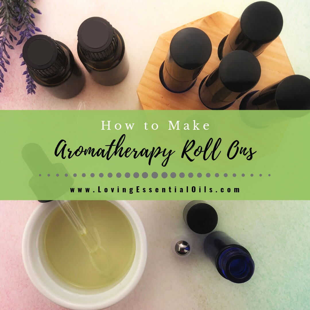 How to Make Aromatherapy Roll Ons with Essential Oils - DIY Recipe - A Simple Tutorial by Loving Essential Oils
