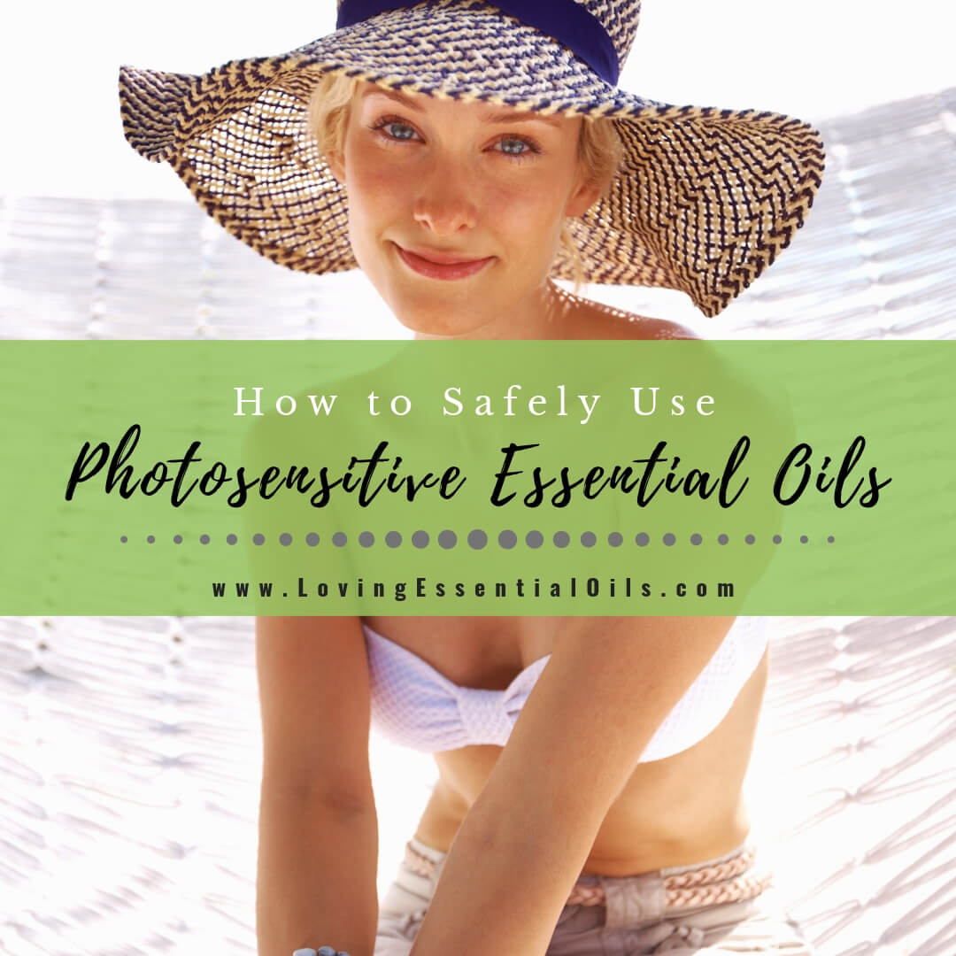 How to Safely Use Photosensitive Essential Oils - Safety Guide by Loving Essential Oils