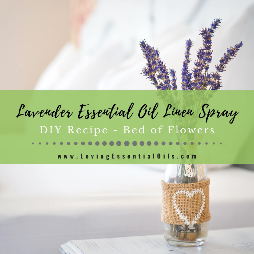 DIY Lavender Essential Oil Linen Spray Recipe - Bed of Flowers by Loving Essential Oils