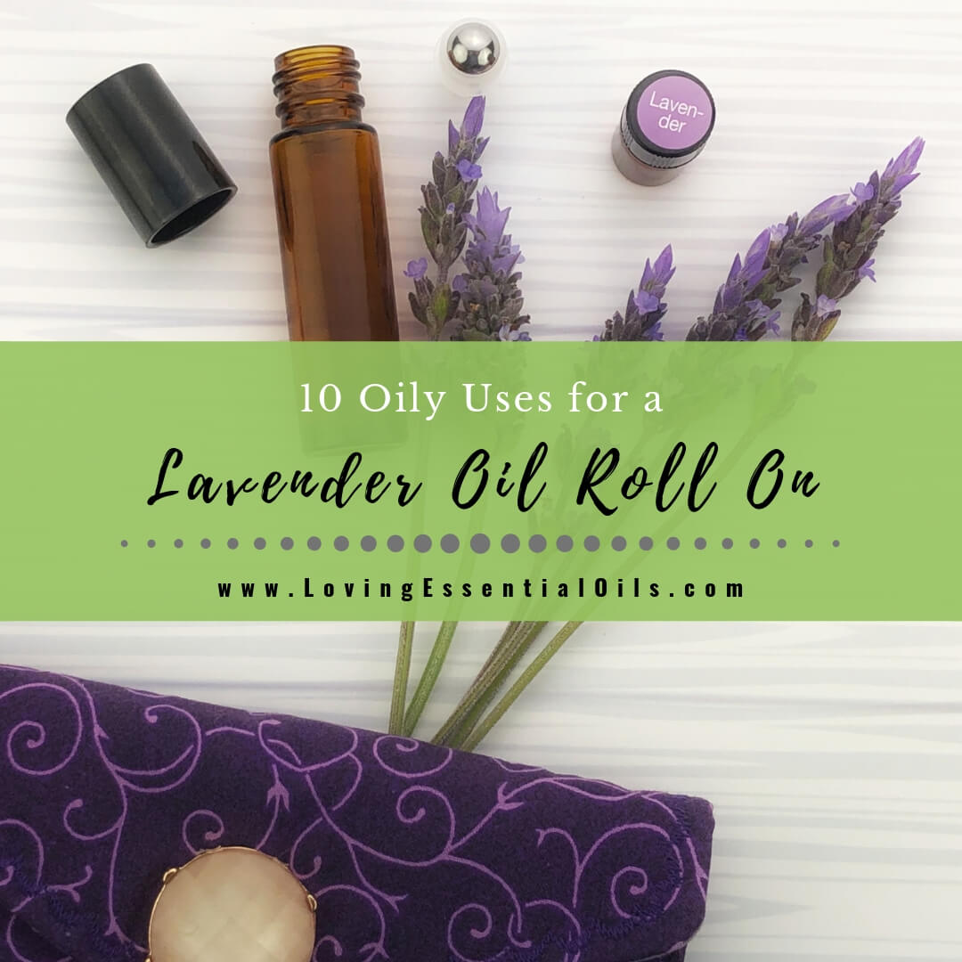 How to Use a Lavender Roll On with DIY Essential Oil Recipe by Loving Essential Oils