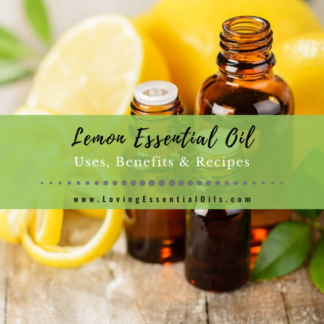 Lemon Essential Oils Recipes, Uses and Benefits - EO Spotlight by Loving Essential Oils