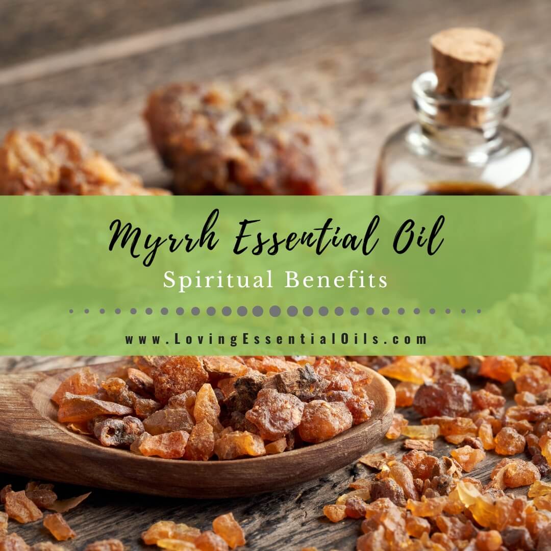 Myrrh Essential Oil Spiritual Benefits for Meditation and Prayer by Loving Essential Oils