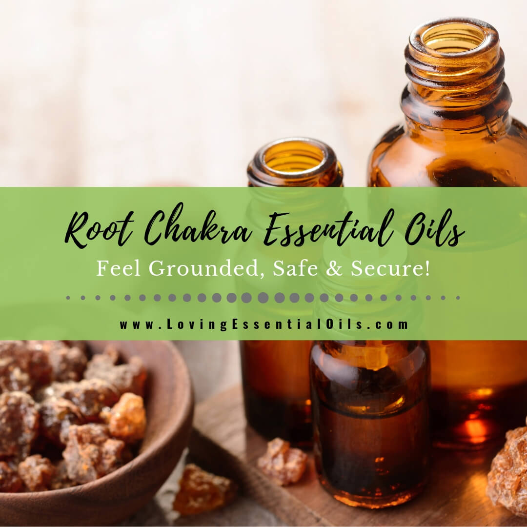 Root Chakra Essential Oils - Feel Grounded, Safe and Secure! by Loving Essential Oils