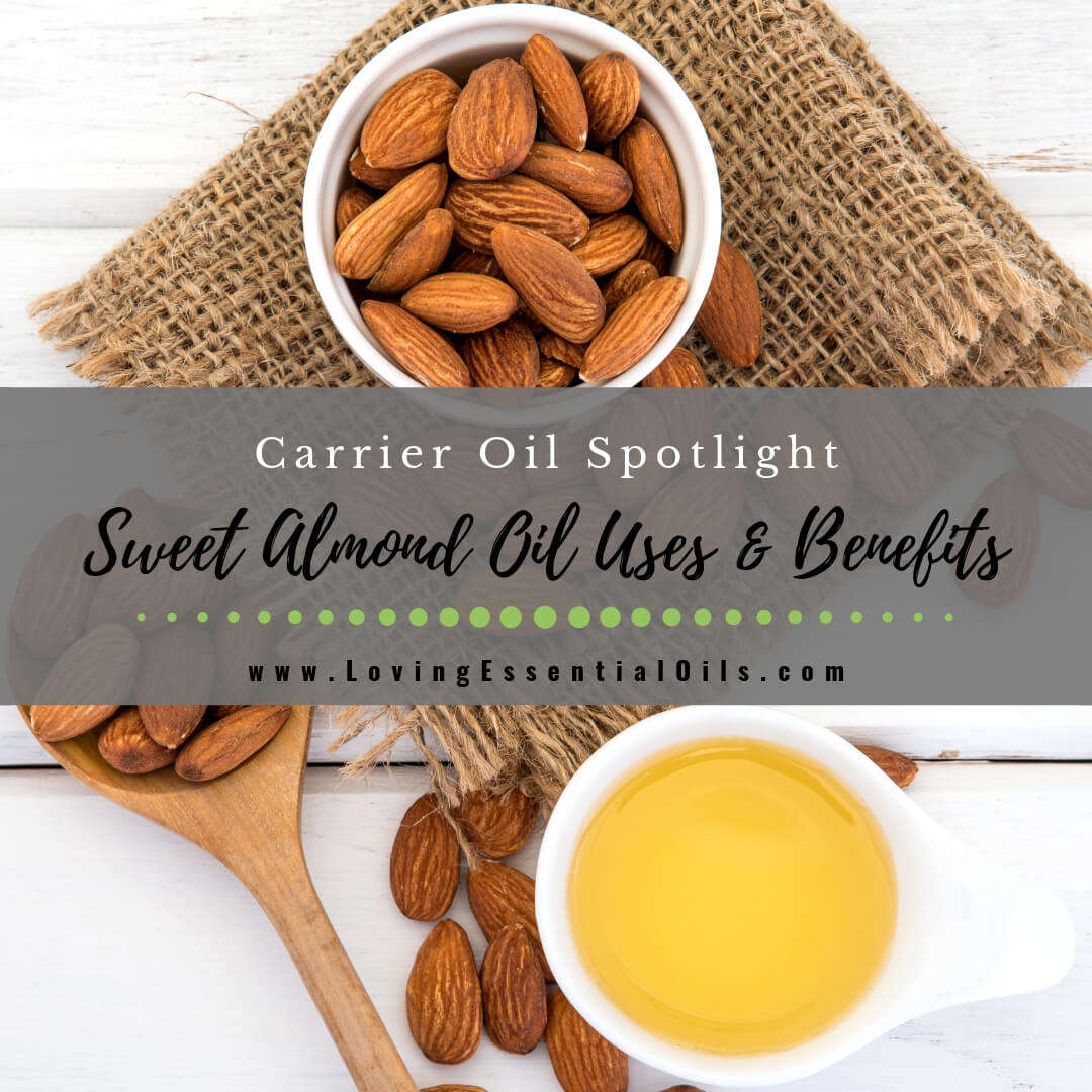 Sweet Almond Oil Uses and Benefits - Carrier Oil Spotlight by Loving Essential Oils