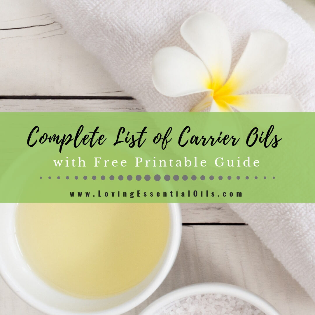 List of Carrier Oils and Their Benefits with Free Printable PDF Guide by Loving Essential Oils