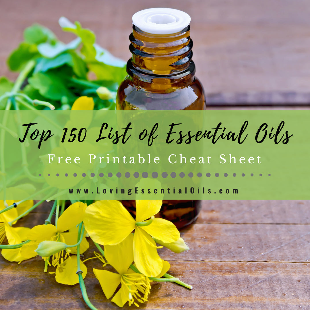 Top 150 List of Essential Oils With Free Cheat Sheet by Loving Essential Oils
