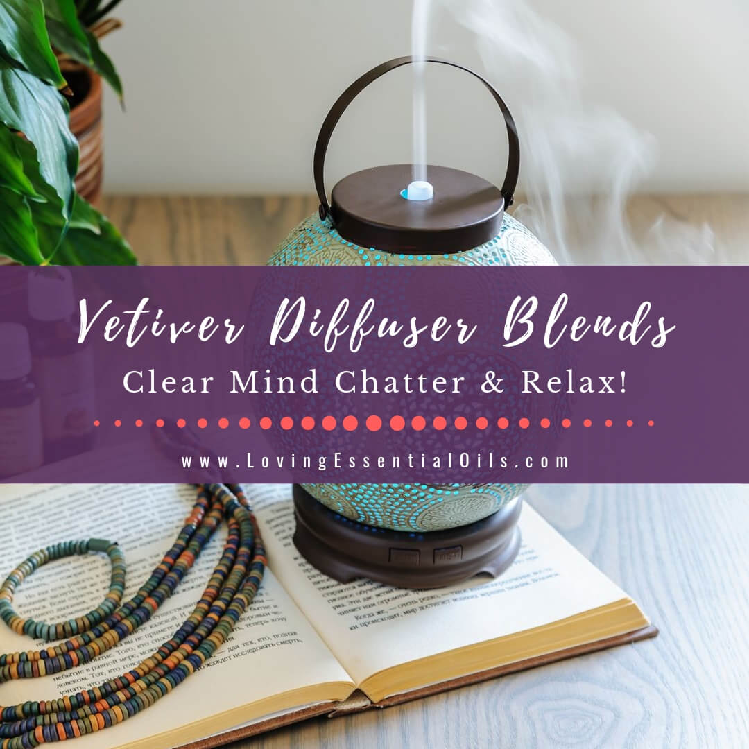 Vetiver Diffuser Blends - Clear Mind Chatter and Relax! by Loving Essential Oils