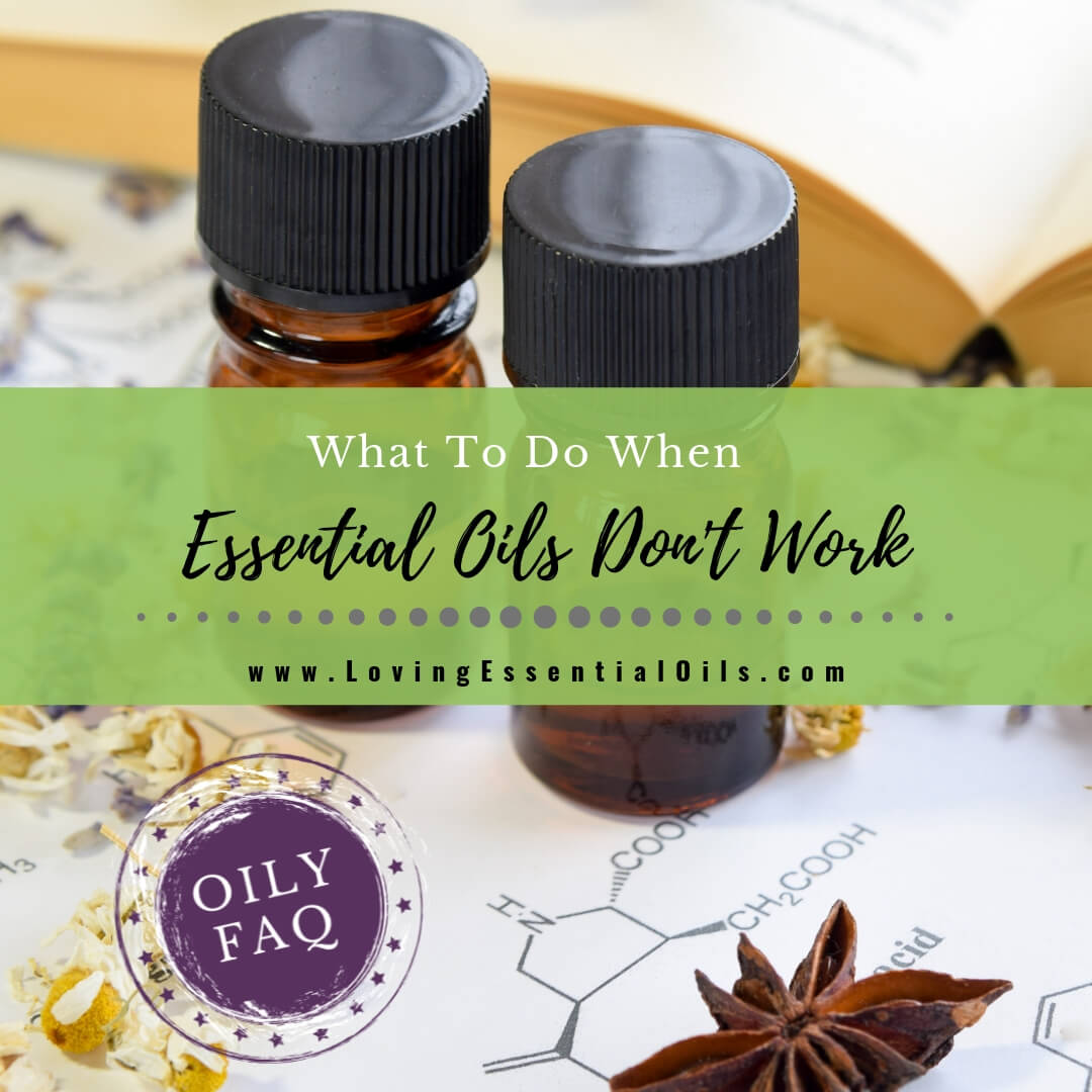 What To Do When Essential Oils Don't Work  by Loving Essential Oils