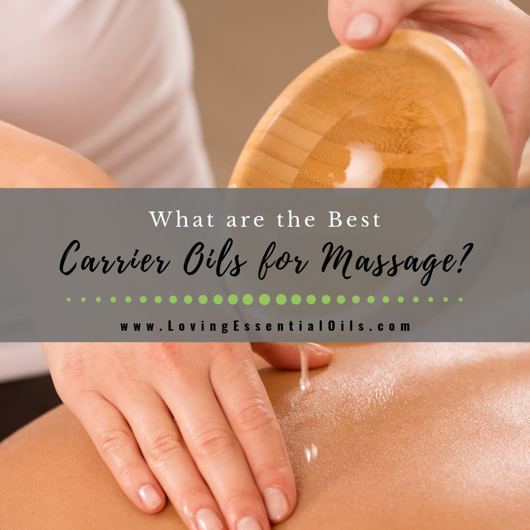 What are the Best Carrier Oils for Massage? by Loving Essential Oils