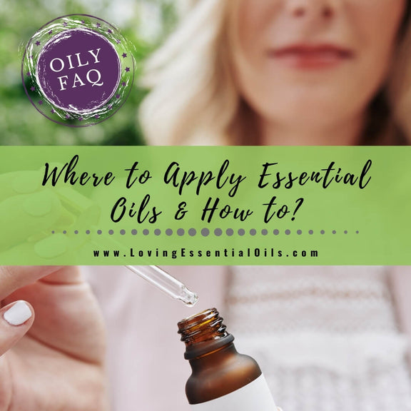 Where to Use Essential Oils Topically A Head to Toe Guide Loving
