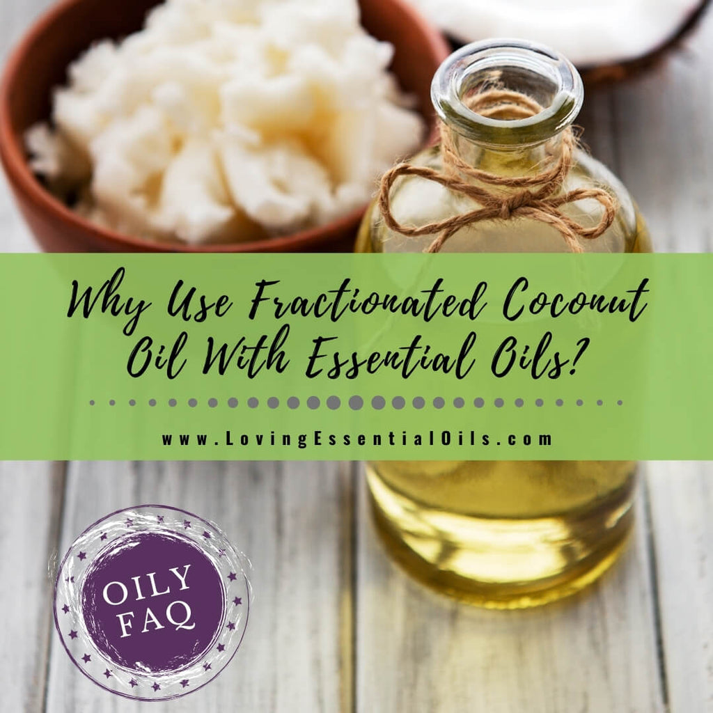 Why Use Fractionated Coconut Oil With Essential Oils?