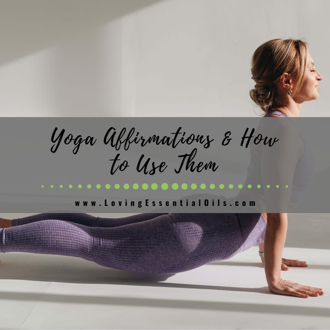 10 Powerful Yoga Affirmations + How to Use Them by Loving Essential Oils