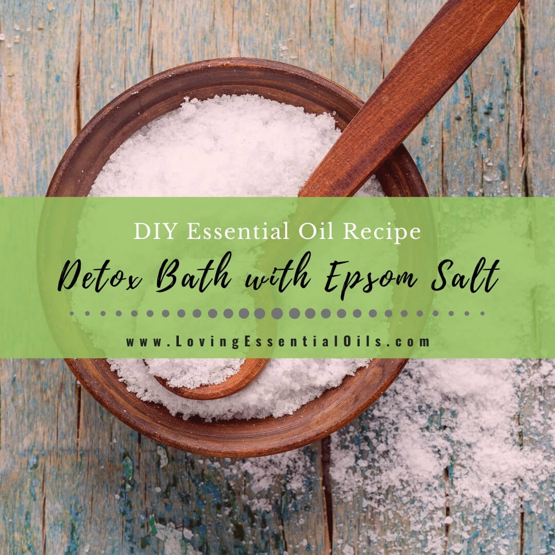 Essential Oil Detox Bath Recipe with Epsom Salt by Loving Essential Oils