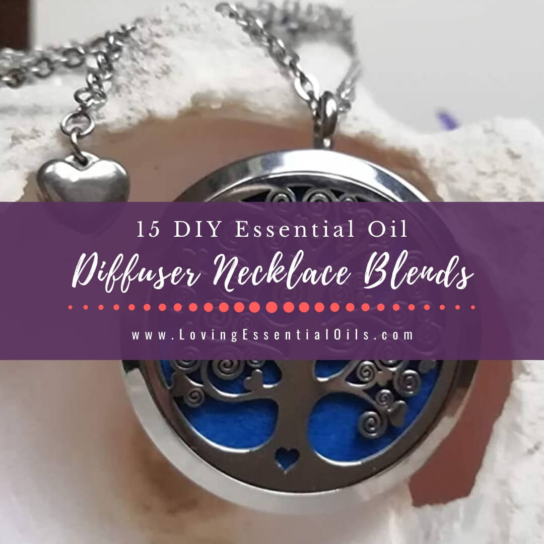 15 Essential Oil Diffuser Necklace Blends for Anxiety and Focus by Loving Essential Oils