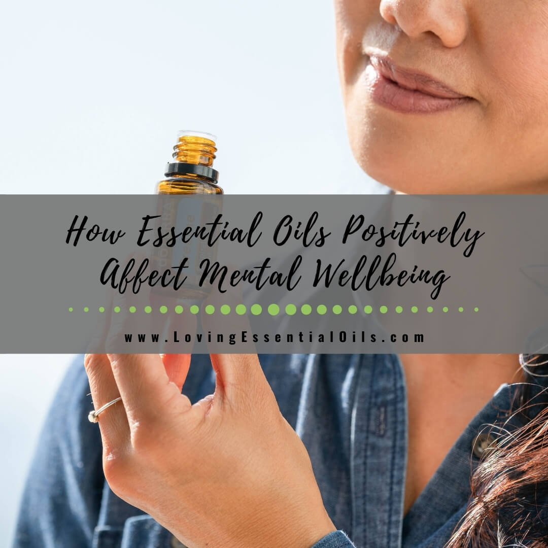 How Essential Oils Positively Affect Mental Wellbeing by Loving Essential Oils