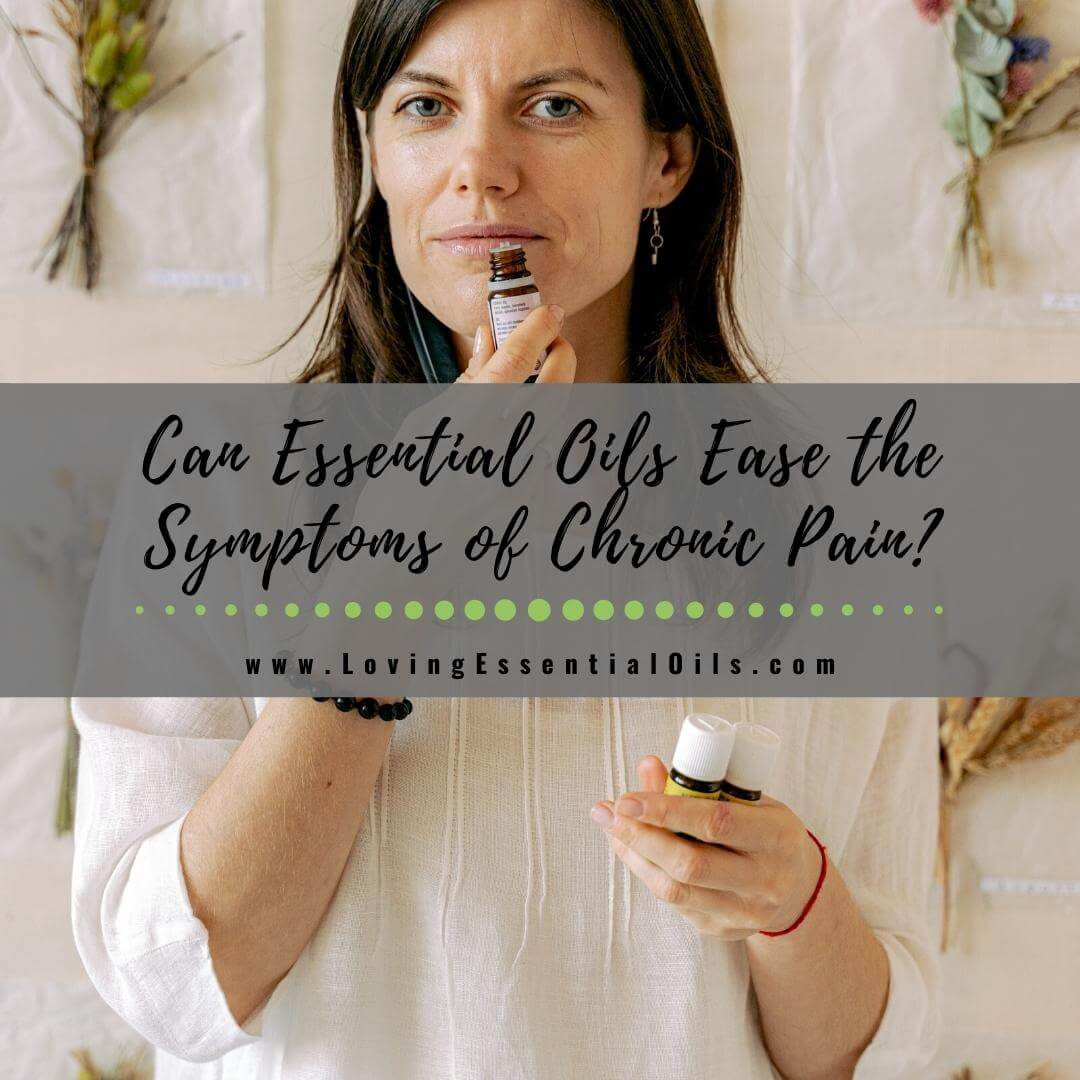 How Essential Oils Help Ease The Symptoms Of Chronic Pain