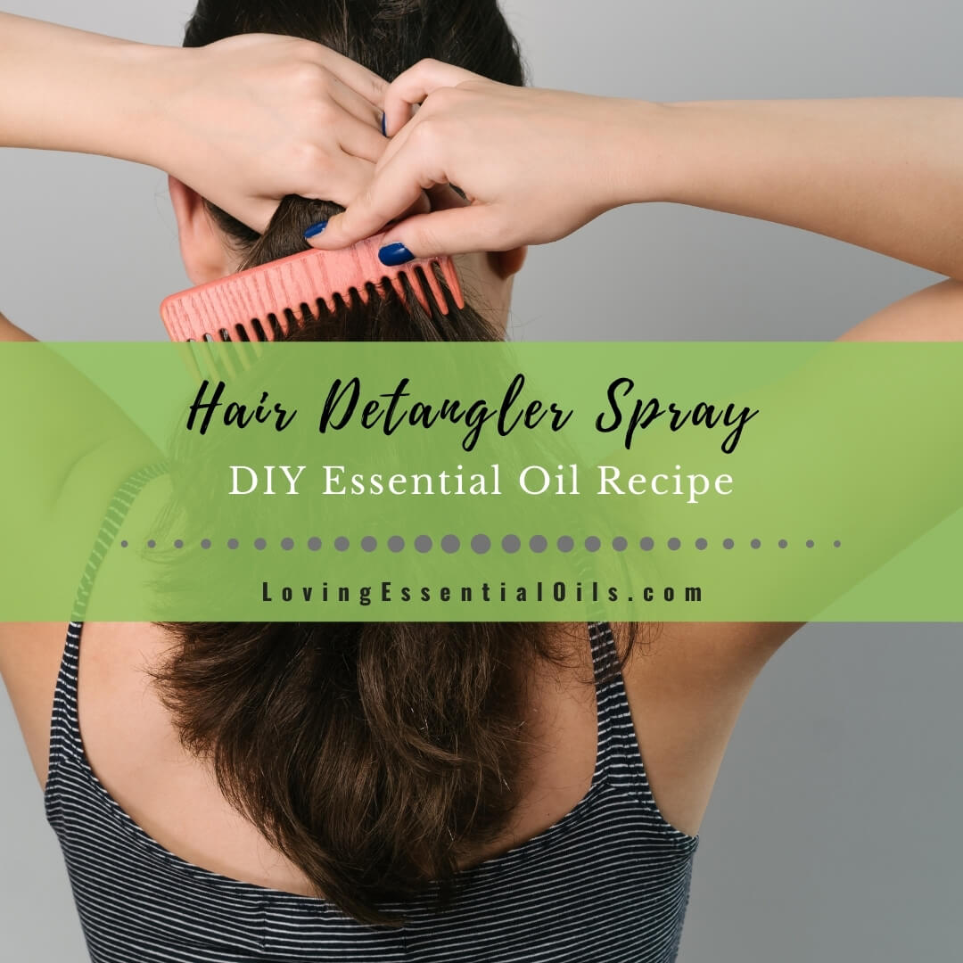 Homemade Hair Detangler Spray Recipe With Lavender Essential Oil by Loving Essential Oils