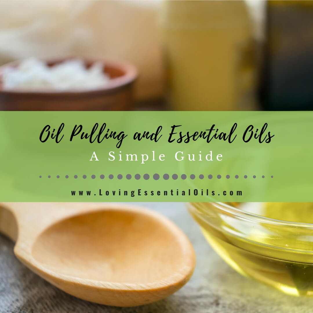 Oil Pulling with Essential Oils: A Simple Guide by Well Journey & Loving Essential Oils