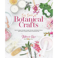 Thumbnail for Big Book of Botanical Crafts: How to Make Candles, Soaps, Scrubs, Sanitizers & More with Plants, Flowers, Herbs & Essential Oils