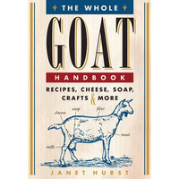 Thumbnail for The Whole Goat Handbook: Recipes, Cheese, Soap, Crafts & More
