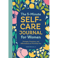 Thumbnail for The 5-Minute Self-Care Journal for Women: Prompts, Practices, and Affirmations to Prioritize You