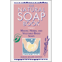 Thumbnail for The Natural Soap Book: Making Herbal and Vegetable-Based Soaps