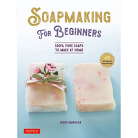 Thumbnail for Soap Making for Beginners: 100% Pure Soaps to Make at Home (45 All-Natural Soap Recipes)