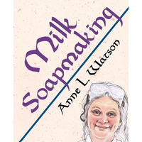 Thumbnail for Milk Soapmaking: The Smart Guide to Making Milk Soap From Cow Milk, Goat Milk, Buttermilk, Cream, Coconut Milk, or Any Other Animal or Plant Milk