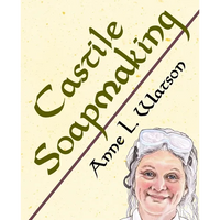 Thumbnail for Castile Soapmaking: The Smart Guide to Making Castile Soap, or How to Make Bar Soaps From Olive Oil With Less Trouble and Better Results