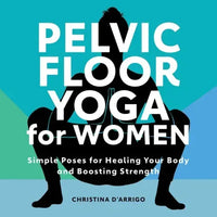 Thumbnail for Pelvic Floor Yoga for Women: Simple Poses for Healing Your Body and Boosting Strength