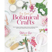 Thumbnail for Big Book of Botanical Crafts: How to Make Candles, Soaps, Scrubs, Sanitizers & More with Plants, Flowers, Herbs & Essential Oils