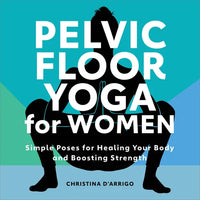 Thumbnail for Pelvic Floor Yoga for Women: Simple Poses for Healing Your Body and Boosting Strength