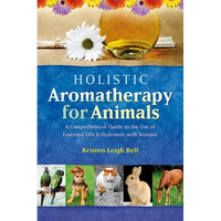 Thumbnail for Holistic Aromatherapy for Animals: A Comprehensive Guide to the Use of Essential Oils & Hydrosols with Animals
