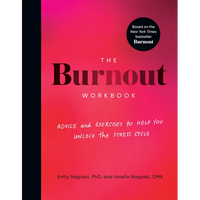 Thumbnail for The Burnout Workbook: Advice and Exercises to Help You Unlock the Stress Cycle