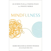 Thumbnail for Mindfulness: An Eight-Week Plan for Finding Peace in a Frantic World