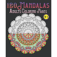 Thumbnail for 120 Mandalas Adults Coloring Pages Volume 1: mandala coloring book for kids, adults, teens, beginners, girls: 120 amazing patterns and mandalas colori