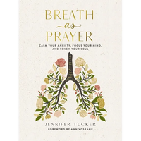 Thumbnail for Breath as Prayer: Calm Your Anxiety, Focus Your Mind, and Renew Your Soul (80+ Breath Prayers and Devotional Meditations) - The Perfect Christian Gift